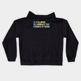 In stillness, we embrace the  essence of being Kids Hoodie